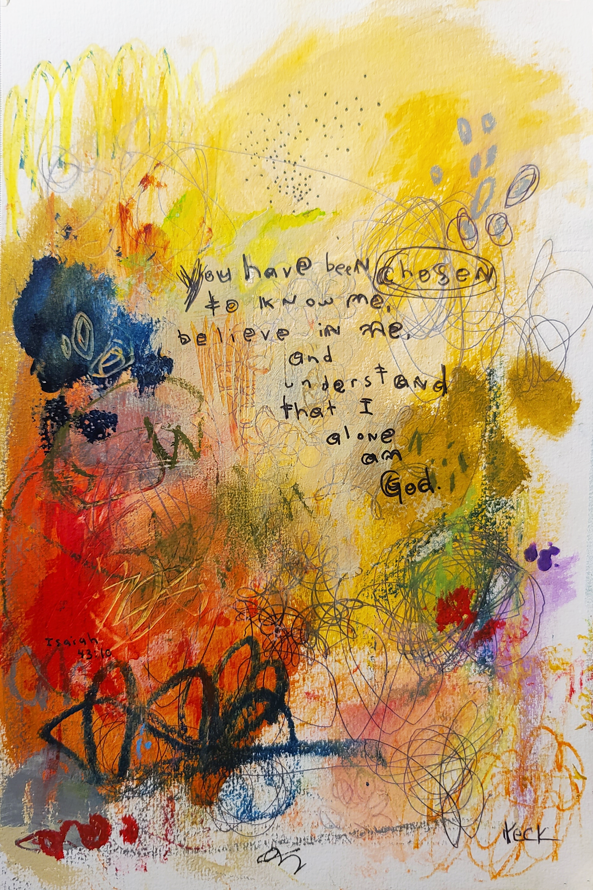 Isaiah 43_10 colorful abstract scripture art prints by Michel Keck. you have chosen to know me believe in me and understand that I alone am God.
